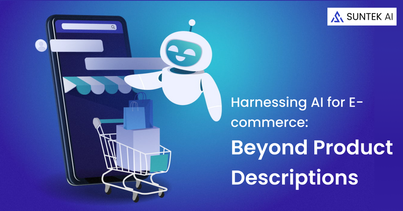 Harnessing AI for E-commerce: Beyond Product Descriptions